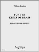 For the Kings of Brass by Brusick William for Tuba Ens.