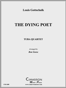 Dying Poet The by Gottschalk Louis Moreau - Geese Ron - for Tuba / Euphonium Quartet