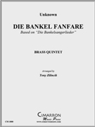 Die Bankel Fanfare by Unknown - Zilincik Tony - for Brass Quintet