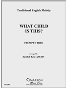 What Child is This? by Traditional English - Kent David R - for Trumpet Trio