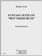 Hot Cross Buns Suite by York Barbara for Concert Band