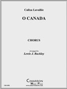 O Canada by Lavallee Calixa - Buckley Lewis J - for Chorus
