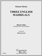 Three English Madrigals by Morley Thomas - Everett Micah - for Brass Trio