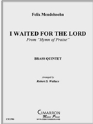 I Waited for the Lord by Mendelssohn Felix - Wallace Robert - for Brass Quintet