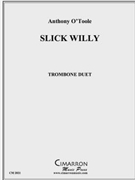 Slick Willy by O'Toole Anthony for Tbn. Duet