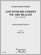 And With His Stripes We Are Healed by Handel George Frideric - Cross Steven - for Tuba / Euphonium Quartet
