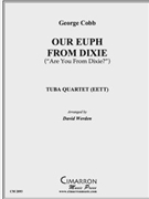 Our Euph From Dixie by Cobb George L - Werden David - for Tuba / Euphonium Quartet