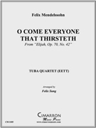 O Come Everyone That Thirsteth by Mendelssohn Felix - Sung Felix - for Tuba / Euphonium Quartet