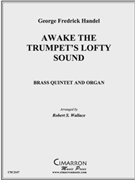 Awake the Trumpets Lofty Sound by Handel George Frideric - Wallace Robert - for BrQuintetOrga