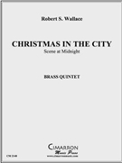 Christmas in the City by Wallace Robert for Brass Quintet