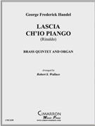 Lascia Ch'io Pianga by Handel George Frideric - Wallace Robert - for BrQuintetOrga