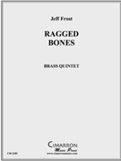 Ragged Bones by Frost Jeff for Brass Quintet