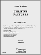 Chrstus Factus Es by Bruckner Anton - Vokits Ben - for Brass Quintet