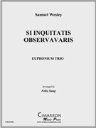 Si Iniquitatis Observavaris by Wesley Samuel Sebastian - Sung Felix - for Euphonium Trio