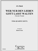Wer Nur Den Lieben Gott Lasst Walten by Bach Johann Sebastian - Cross Steven - for Tuba / Euphonium Quartet