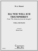 Ha! Wie Will Ich Triumphiren by Mozart Wolfgang Amadeus - Cross Steven - for Tuba Solo