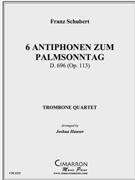 6 Antiphonen zum palmsonntag by Schubert Franz - Hauser Joshua - for Tbn. Quartet