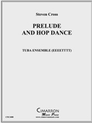 Prelude and Hop Dance by Cross Steven for Tuba Ens.