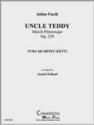 Uncle Teddy by Fucik Julius - DeRaad Joseph - for Tuba / Euphonium Quartet