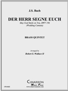 Der Herr Segne Euch by Bach Johann Sebastian - Wallace Robert - for Brass Quintet