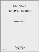 Festive Trumpet by Wallace Robert for Brass Quintet