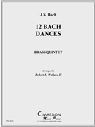 12 Bach Dances by Bach Johann Sebastian - Wallace Robert - for Brass Quintet