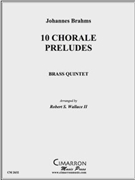 10 Chorale Preludes by Brahms Johannes - Wallace Robert - for Brass Quintet