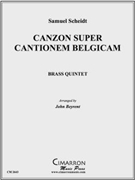 Canzon super Cantionem Belgicam by Scheidt Samuel - Beyrent John - for Brass Quintet