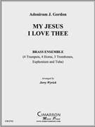 My Jesus I Love The by Gordon Adoniram J - Wyrick Jerry - for Brass Ensemble