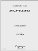 Aux Aviateurs by Saint-Saens Camille - DeRaad Joseph - for Low Brass Trio