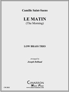 Le Matin by Saint-Saens Camille - DeRaad Joseph - for Low Brass Trio