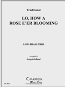 Lo How a Rose E'er Blooming by Traditional - DeRaad Joseph - for Low Brass Trio
