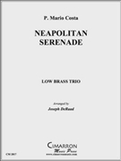 Neapolitan Serenade by Costa Mario P - DeRaad Joseph - for Low Brass Trio