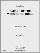 Parade of the Wooden Soldiers by Jessel Leon - DeRaad Joseph - for Low Brass Trio