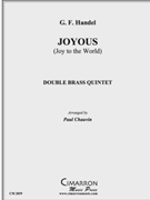 Joyous (Joy to the World) by Handel George Frideric - Chauvin Paul - for DblBrass Quintet