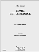 Comes Let Us Rejoice by Amner John - Eden Lawrence David - for Brass Quintet