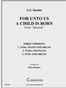 For Unto Us A Child Is Born by Handel George Frideric - Hosmer Chris - for Tuba Solo