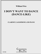 I Don't Want to Dance (Dance-Like) by Price William for Mixed Ens.