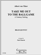 Take Me Out to the Ballgame by Tilzer Albert von - Chauvin Paul - for Brass Quintet