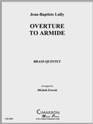 Ovrture to "Armide" by Lully Jean-Baptiste - Everett Micah - for Brass Quintet