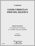Good Christian Friends Rejoice by Traditional - Beyrent John - for Brass Quartet