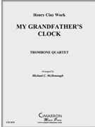 My Grandfather's Clock by Work Henry Clay - McDonough Michael - for Tbn. Quartet