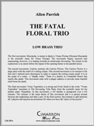 Fatal Floral Trio The by Parrish Allen for Low Brass Trio
