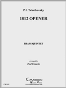 1812 Opener by Tchaikovsky Pyotr Ilyich - Chauvin Paul - for Brass Quintet