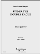 Under the Double Eagle by Wagner Josef Franz - Chauvin Paul - for Brass Quintet