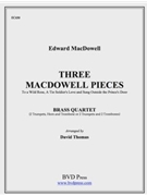 3 Pieces By MacDowell by MacDowell Edward - Thomas David - for Brass Quartet