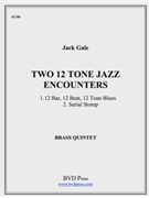 Two 12-Tone Jazz Encounters by Gale Jack for Brass Quintet