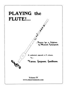 Playing the Flute!...Basics for a Lifetime of Musical Enjoyment Volume 4 by Smithson Karen Suza for Methods