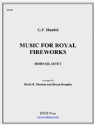 Music for Royal Fireworks by Handel George Frideric - Gale and Doughty - for Horn Quartet