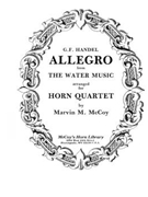 Allegro from Water Music by Handel George Frideric - McCoy Marvin - for Horn Quartet